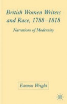 British Women Writers and Race, 1788-1818: Narrati of Modernity