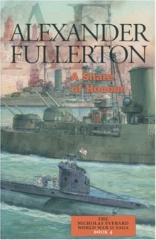 A Share of Honour (Fullerton, Alexander, Nicholas Everard WWII Saga)