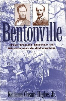 Bentonville: The Final Battle of Sherman and Johnston (Civil War America)