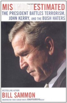 Misunderestimated: The President Battles Terrorism, John Kerry, and the Bush Haters