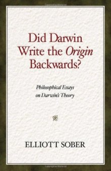 Did Darwin Write the Origin Backwards: Philosophical Essays on Darwin's Theory (Prometheus Prize)  