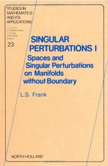 Singular Perturbations I: Spaces and Singular Perturbations on Manifolds Without Boundary