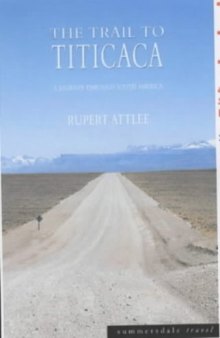 The Trail to Titicaca: A Journey Through South America