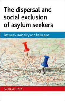 The dispersal and social exclusion of asylum seekers: Between liminality and belonging  