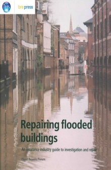 Repairing flooded buildings : an insurance industry guide to investigation and repair