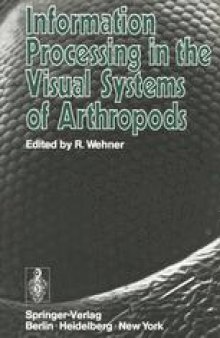 Information Processing in the Visual Systems of Anthropods: Symposium Held at the Department of Zoology, University of Zurich, March 6–9, 1972