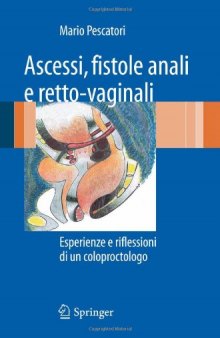 Ascessi, fistole anali e retto-vaginali: Esperienze e riflessioni di un coloproctologo