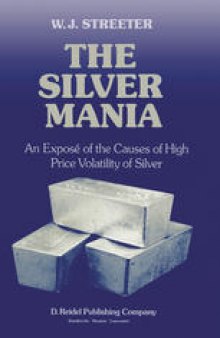 The Silver Mania: An Exposé of the Causes of High Price Volatility of Silver