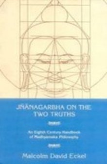 Jnanagarbha on the Two Truths: An Eight Century Handbook of Madhyamaka Philososphy