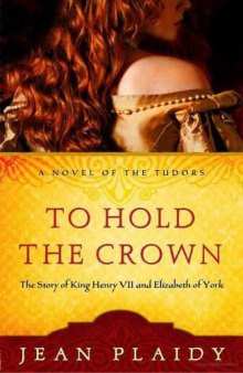 To Hold the Crown: The Story of King Henry VII & Elizabeth of York  