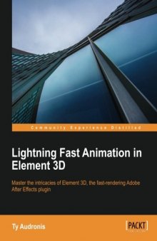 Lightning Fast Animation in Element 3D: Master the intricacies of Element 3D, the fast-rendering Adobe After Effects plugin
