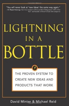 Lightning in a Bottle: the Proven System to Create New Ideas and Products That Work