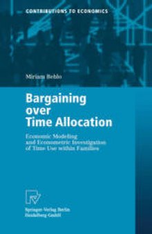 Bargaining over Time Allocation: Economic Modeling and Econometric Investigation of Time Use within Families