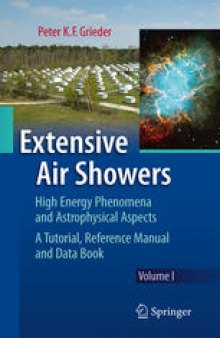 Extensive Air Showers: High Energy Phenomena and Astrophysical Aspects A Tutorial, Reference Manual and Data Book