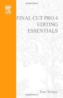Final Cut Pro 4 Editing Essentials: Master the Art and Technique with Step-by-Step Tutorials (DV Expert Series)