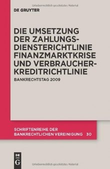 Die Zivilrechtliche Umsetzung der Zahlungsdiensterichtlinie: Finanzmarktkrise und Umsetzung der Verbraucherkreditrichtlinie. Bankrechtstag 2009