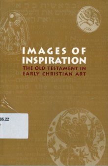 Images of Inspiration: The Old Testament in Early Christian Art