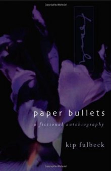 Paper Bullets: a Fictional Autobiography  