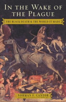 In the Wake of the Plague : The Black Death & The World It Made