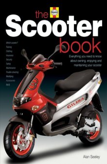 The Scooter Book: Everything you need to know about owning, enjoying and maintaining your scooter