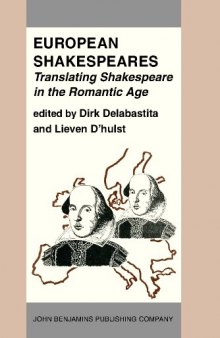 European Shakespeares. Translating Shakespeare in the Romantic Age: Selected papers from the conference on Shakespeare Translation in the Romantic Age, Antwerp, 1990