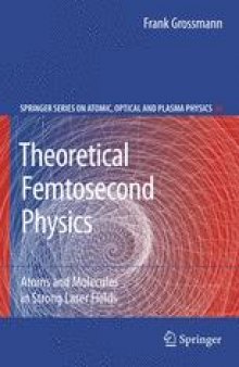 Theoretical Femtosecond Physics: Atoms and Molecules in Strong Laser Fields