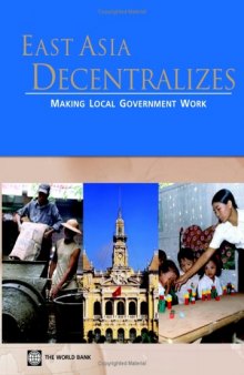 East Asia Decentralizes: Making Local Government Work