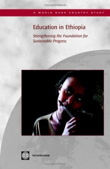 Education in Ethiopia: Strengthening the Foundation for Sustainable Progress (World Bank Country Study)