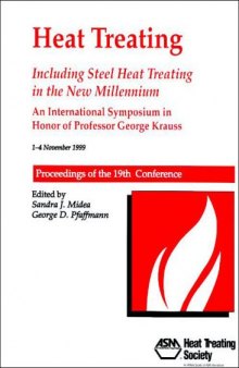 Heat treating : including steel heat treating in the new millennium : an international symposium in honor of Professor George Krauss, 1-4 November 1999 : proceedings of the 19th conference