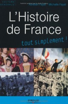 L'histoire de France tout simplement ! : Des origines à nos jours