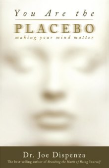 You Are the Placebo  Making Your Mind Matter