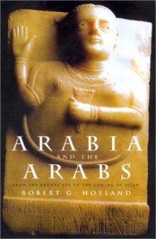 Arabia and the Arabs: From the Bronze Age to the coming of Islam (Peoples of the Ancient World)
