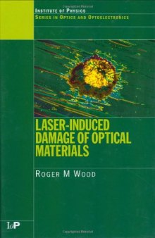 Laser-Induced Damage of Optical Materials (Series in Optics and Optoelectronics)