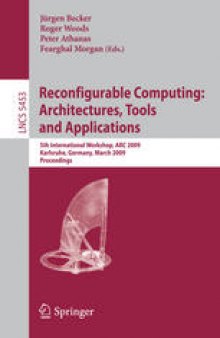 Reconfigurable Computing: Architectures, Tools and Applications: 5th International Workshop, ARC 2009, Karlsruhe, Germany, March 16-18, 2009. Proceedings