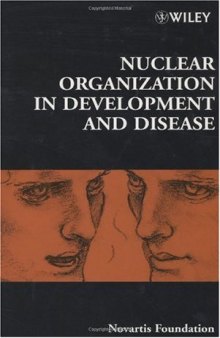 Nuclear Organization in Development and Disease (Novartis Foundation Symposium 264)