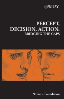 Percept, Decision, Action: Bridging the Gaps: Novartis Foundation Symposium 270
