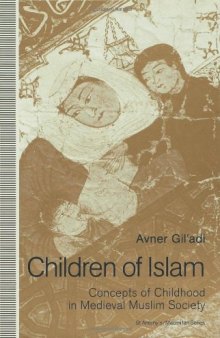 Children of Islam. Concepts of Childhood in Medieval Muslim Society