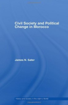 Civil Society and Political Change in Morocco (History and Society in the Islamic World)