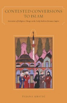 Contested Conversions to Islam. Narratives of Religious Change in the Early Modern Ottoman  Empire