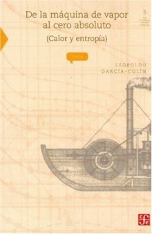 De la maquina de vapor al cero absoluto (calor y entropia) (Ciencia) (Spanish Edition)