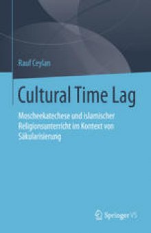 Cultural Time Lag: Moscheekatechese und islamischer Religionsunterricht im Kontext von Säkularisierung