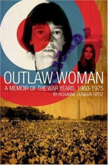 Outlaw Woman: A Memoir of the War Years 1960-1975