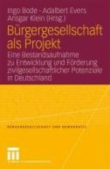 Bürgergesellschaft als Projekt: Eine Bestandsaufnahme zu Entwicklung und Förderung zivilgesellschaftlicher Potenziale in Deutschland