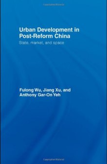 Urban Development in Post-Reform China:  State, Market, Space