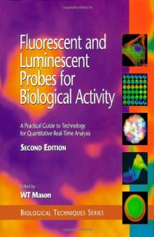 Fluorescent and Luminescent Probes for Biological Activity, Second Edition: A Practical Guide to Technology for Quantitative Real-Time Analysis (Biological Techniques Series)
