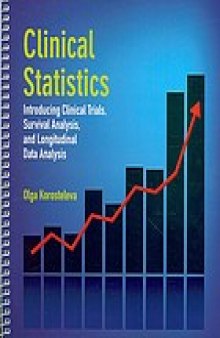 Clinical statistics : introducing clinical trials, survival analysis, and longitudinal data analysis