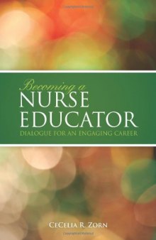 Becoming a Nurse Educator: Dialogue for an Engaging Career  