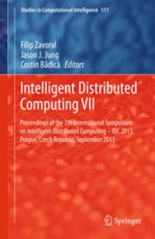 Intelligent Distributed Computing VII: Proceedings of the 7th International Symposium on Intelligent Distributed Computing - IDC 2013, Prague, Czech Republic, September 2013