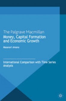 Money, Capital Formation and Economic Growth: International Comparison with Time Series Analysis