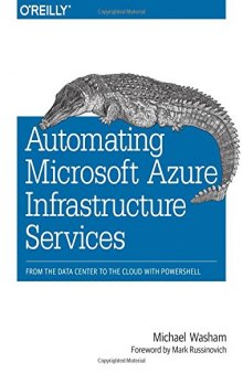 Automating Microsoft Azure Infrastructure Services: From the Data Center to the Cloud with PowerShell